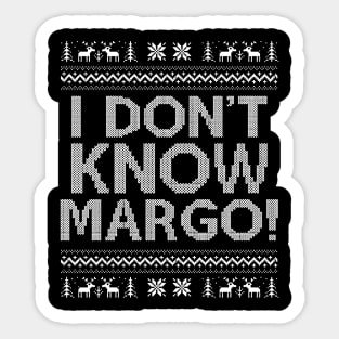 I Dont Know Margo Sticker